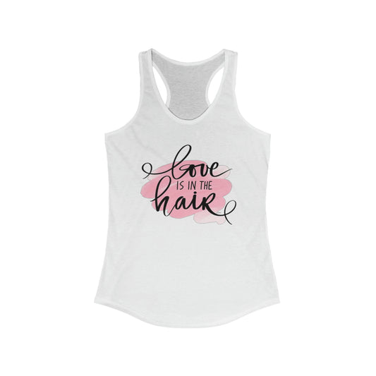 Love is in the Hair Racerback Tank