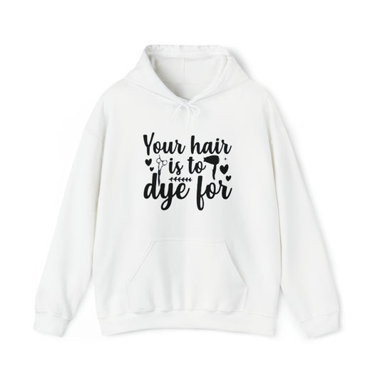 To Dye For Unisex Hoodie