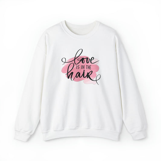 Love is in the Hair Crewneck Sweatshirt